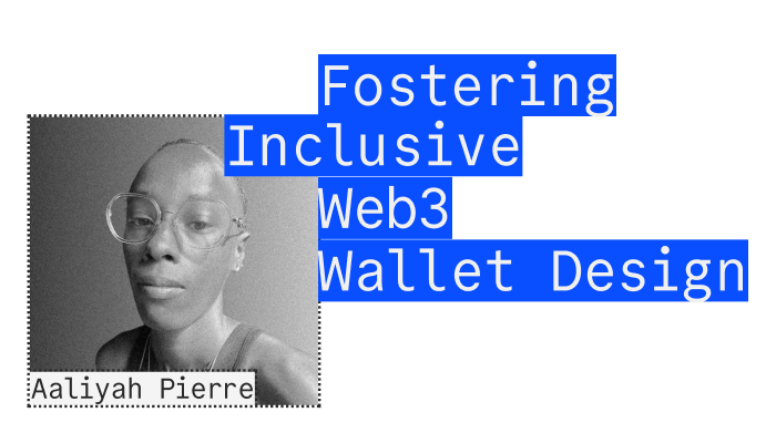 Aaliyah Pierre - Fostering Inclusive Web3 Wallet Design