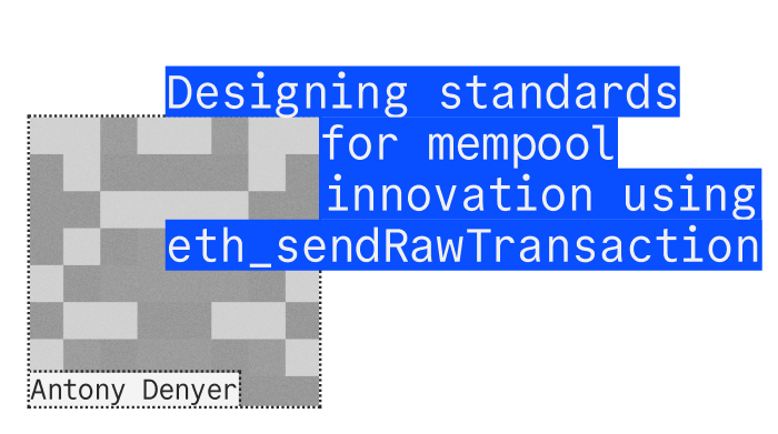 Antony Denyer - Designing standards for mempool innovation using eth_sendRawTransaction