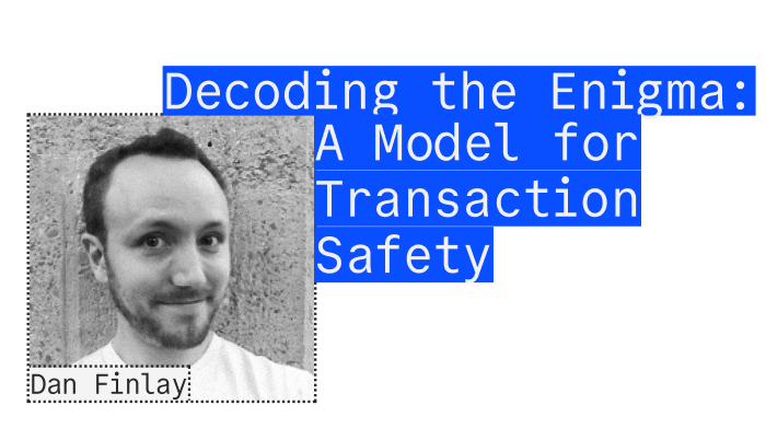 Dan Finlay - Decoding the Enigma: A model for transaction safety