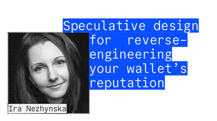 Ira Nezhynska - Speculative design for reverse-engineering your wallet's reputation