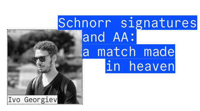 Ivo Georgiev - Schnorr signatures and AA: a match made in heaven