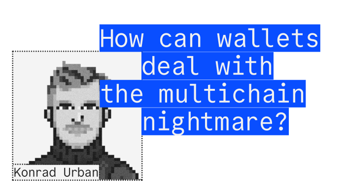 Konrad Urban - How can wallets deal with the multichain nightmare?