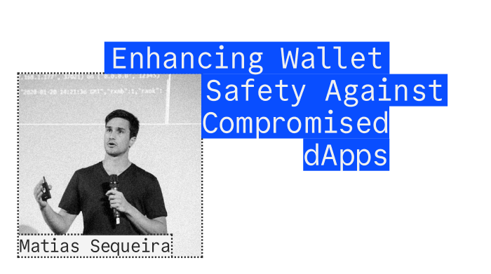 Matias Sequeira - Enahancing Wallet Safety Against Compromised dApps