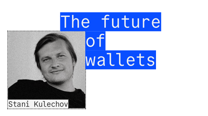 Stani Kulechov - The future of wallets